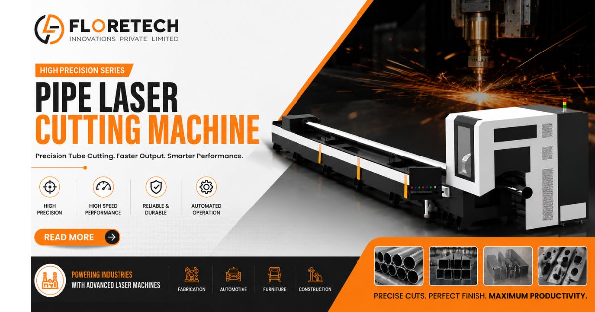 Sheet Pipe Laser Cutting Machine Manufacturer – Floretech Innovations Laser Blog