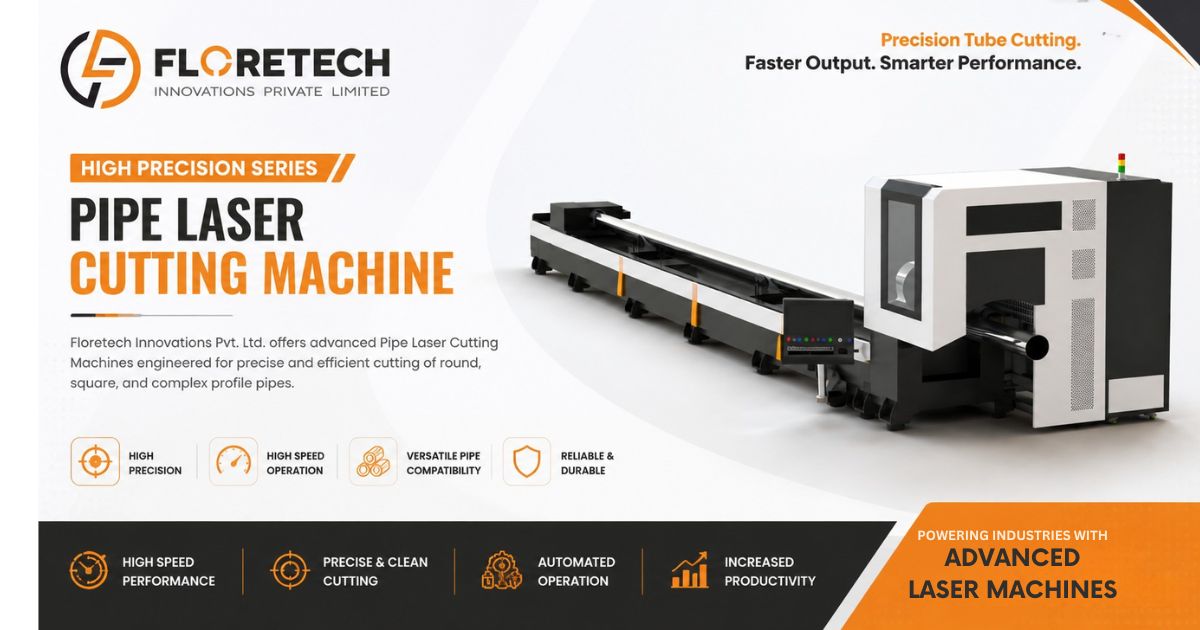 Tube Laser Cutting Machine – Floretech Innovations Laser Blog
